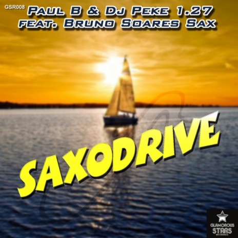 Saxodrive (Original Extended Mix) ft. Dj Peke 1.27 & Bruno Soares Sax | Boomplay Music