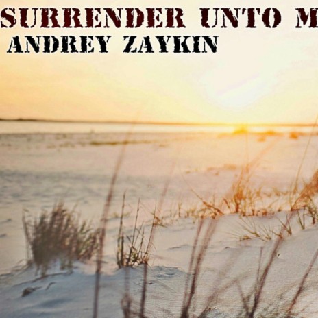 Surrender Unto Me (Original Mix) | Boomplay Music