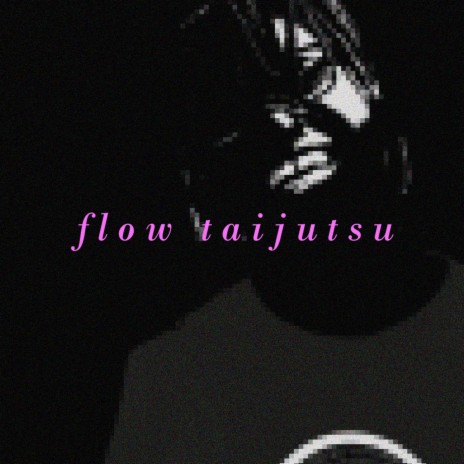 Flow Taijutsu | Boomplay Music