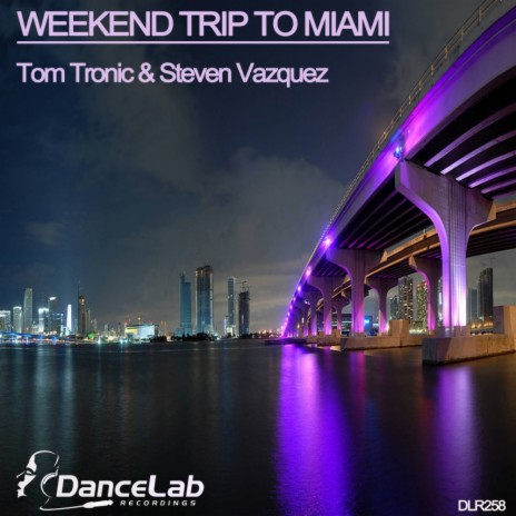 Weekend Trip To Miami (Original Mix) ft. Steven Vazquez | Boomplay Music