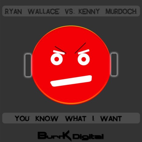 You Know What I Want (Original Mix) ft. Kenny Murdoch