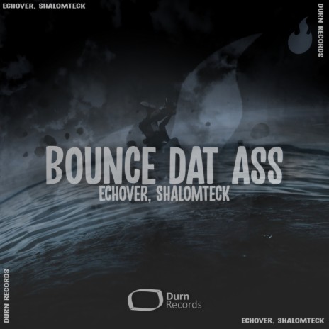 Bounce Dat Ass (Original Mix) ft. ShalomTeck | Boomplay Music
