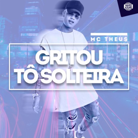 Gritou Tô Solteira | Boomplay Music