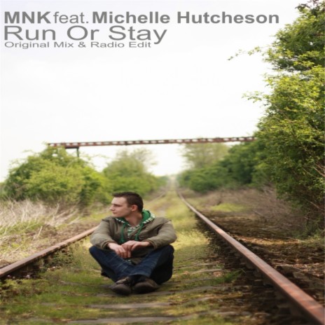Run Or Stay (Original Mix) ft. Michelle Hutcheson