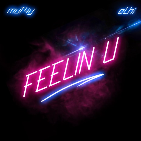 Feeling U ft. Elhi | Boomplay Music