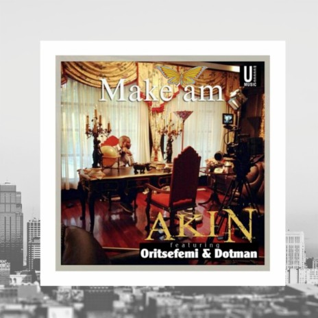 Make Am ft. Oritsefemi & Dotman | Boomplay Music