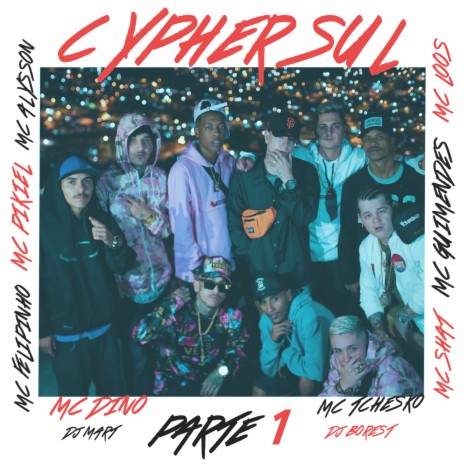 Cypher Sul, Pt. 1 ft. MC Pikiel, MC Tchesko, MC Alysson, MC Felipinho & MC Gui Mendes | Boomplay Music