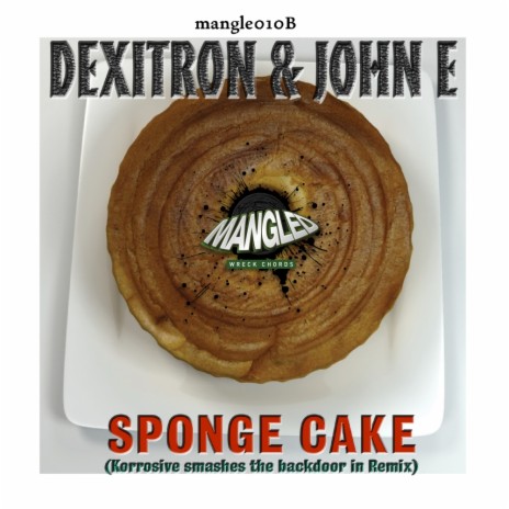 Sponge Cake (Korrosive Smashes In The Backdoor Remix) ft. John E | Boomplay Music