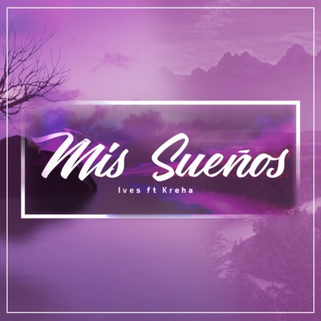 Mis Sueños ft. Kreha | Boomplay Music