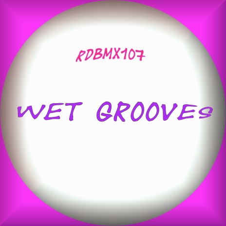 Wet Grooves | Boomplay Music