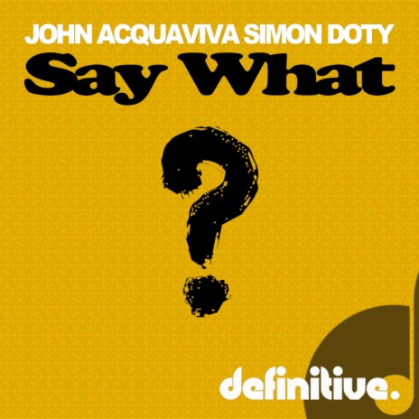 Say What (Original Mix) ft. Simon Doty