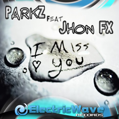 I Miss You (Original Mix) ft. Jhon FX