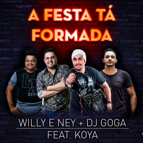 A Festa Tá Formada ft. Koya & Willy & Ney | Boomplay Music