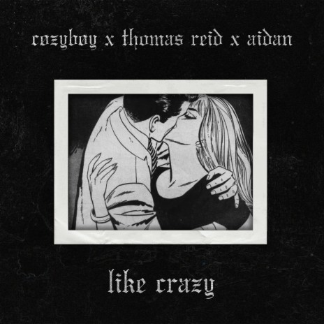 like crazy ft. Thomas Reid & cøzybøy | Boomplay Music