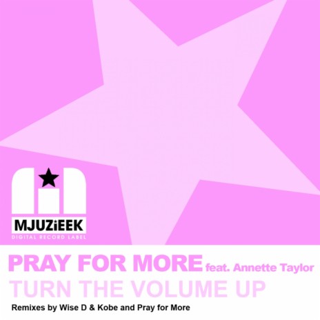 Turn The Volume Up (Pray For More's In Love With Mjuzieek Instrumental Mix) ft. Annette Taylor