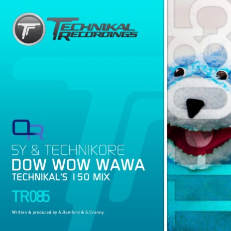 Dow Wow Wawa (Technikal's 150 Mix) ft. Technikore