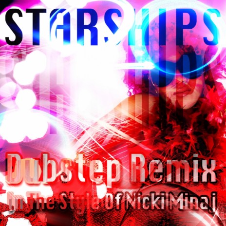 Starships (In The Style Of Nicki Minaj) (Dubstep Hitz Remix) | Boomplay Music