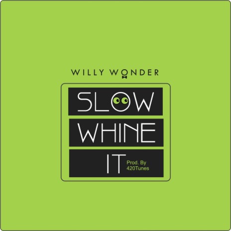 Slow Whine It | Boomplay Music