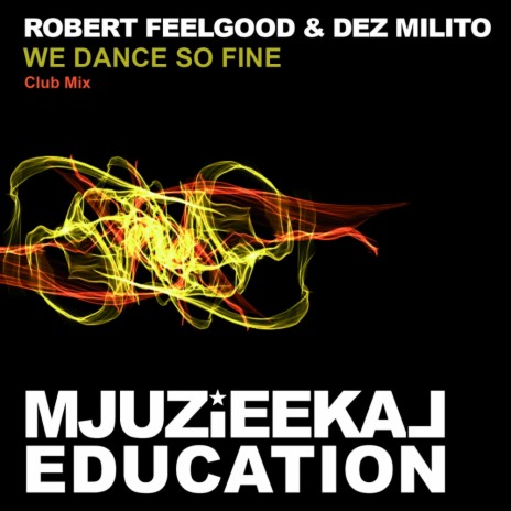 We Dance So Fine (Club Mix) ft. Dez Milito