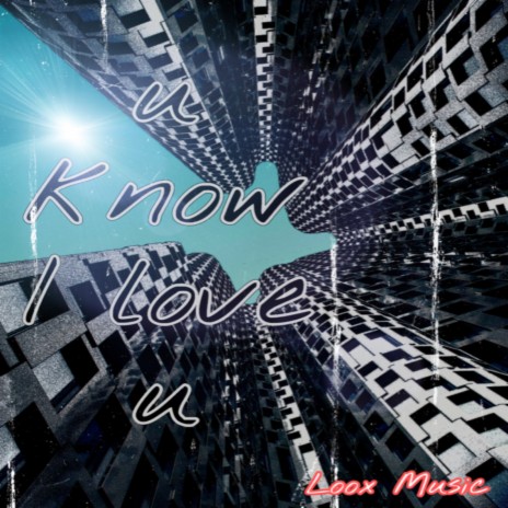 U Know I Love U | Boomplay Music