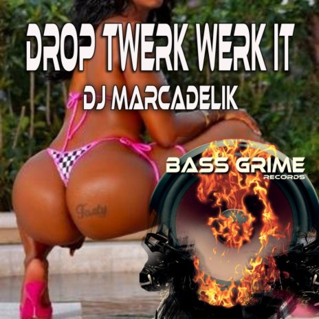 Drop Twerk Werk It (Original Mix) | Boomplay Music