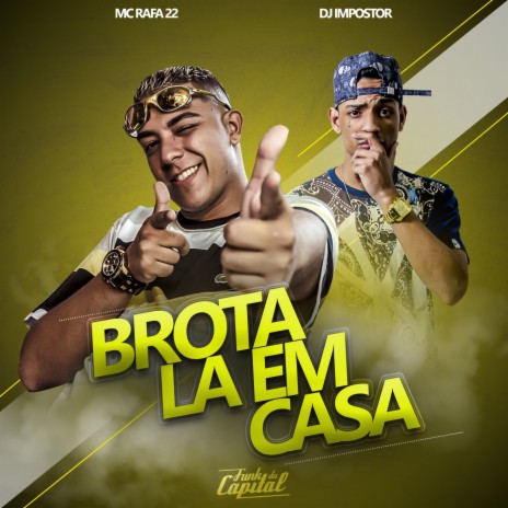 Brota Lá em Casa ft. DJ Impostor | Boomplay Music