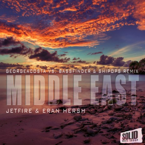 Middle East (George Acosta Vs Bassfinder & Shipops Remix) ft. Eran Hersh | Boomplay Music