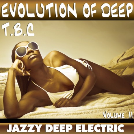 Evolution of Deep Volume II (Jazzy Deep Electric Mix)