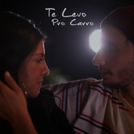 Te Levo Pro Carro | Boomplay Music