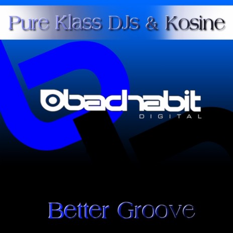 Better Groove (Original Mix) ft. Kosine | Boomplay Music