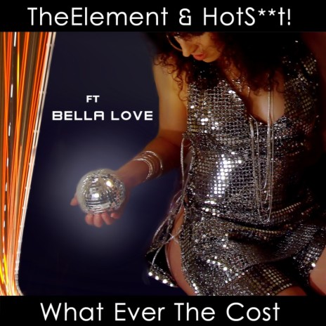 What Ever The Cost (Original Mix) ft. Hot Shit! & Bella Love