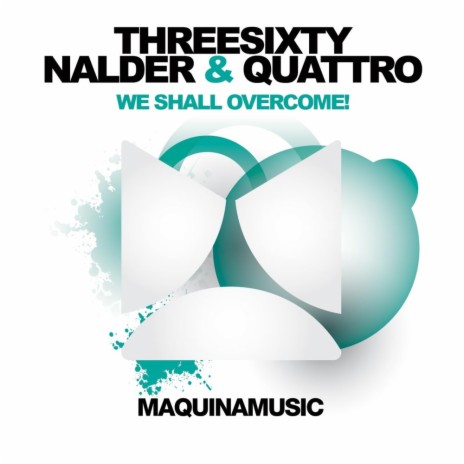 We Shall Overcome! (Seve Remix) ft. Grant Nalder & Danny Quattro | Boomplay Music