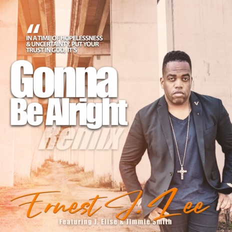 Gonna Be Alright (Remix) ft. J.Elise & Jimmie Smith | Boomplay Music