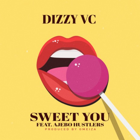 Sweet You (feat. Ajebo Hustlers) | Boomplay Music