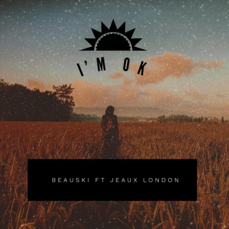 I'm Ok (feat. Jeaux London) | Boomplay Music