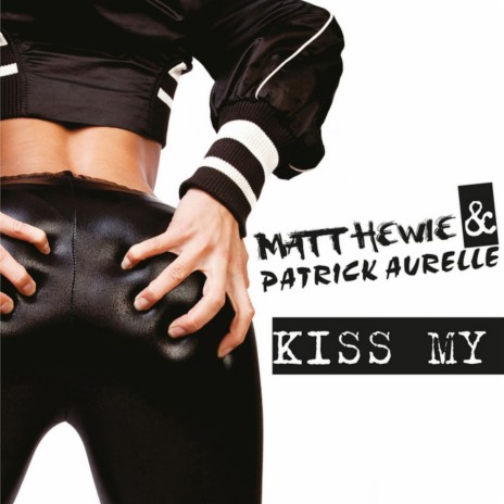 Kiss My (Radio Edit) ft. Patrick Aurelle