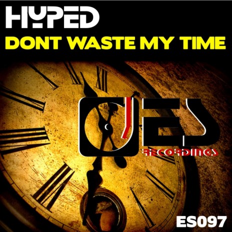 Dont Waste My Time (Original Mix)