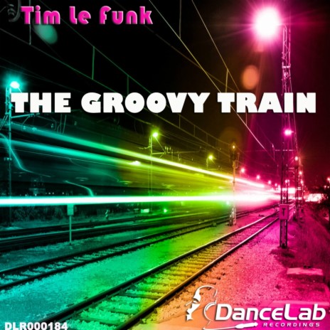 The Groovy Train (Original Mix) | Boomplay Music