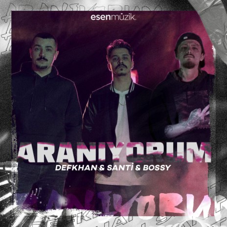 Aranıyorum ft. Defkhan & Bossy | Boomplay Music