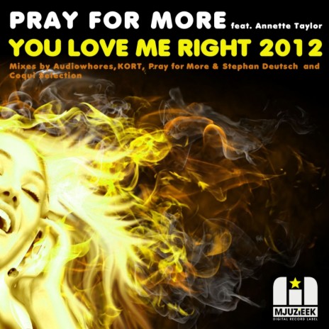 You Love Me Right 2012 (Pray For More & Stephan Deutsch Remix) ft. Annette Taylor