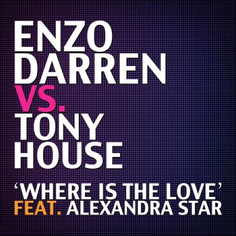 Where Is The Love (Radio Edit) ft. Tony House & Alexandra Star | Boomplay Music