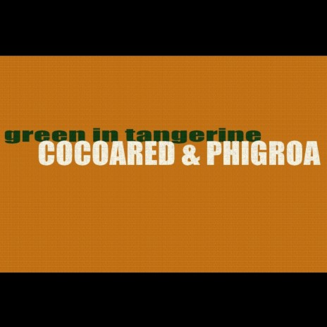 Green In Tangerine ft. Phigroa | Boomplay Music