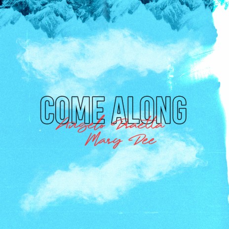 Come Along ft. Mary Dee | Boomplay Music
