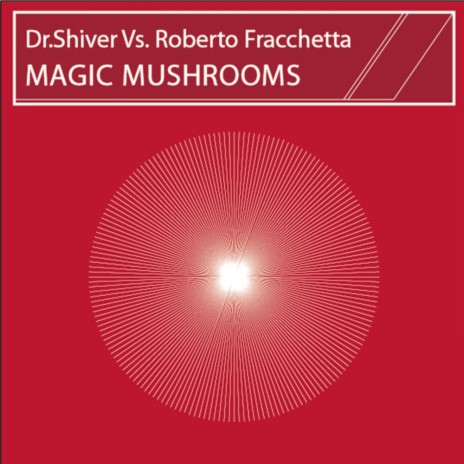 Magic Mushrooms (Original Mix) ft. Roberto Fracchetta