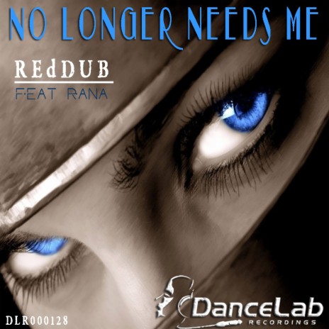 No Longer Needs Me (Original Mix) ft. Rana | Boomplay Music