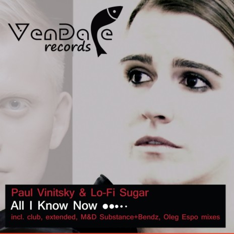 All I Know Now (Paul Vinitsky Club Radio Edit) ft. Lo-Fi Sugar
