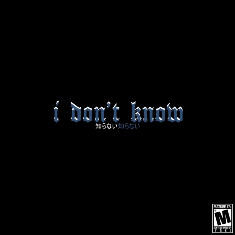 I Don't Know 🅴 | Boomplay Music