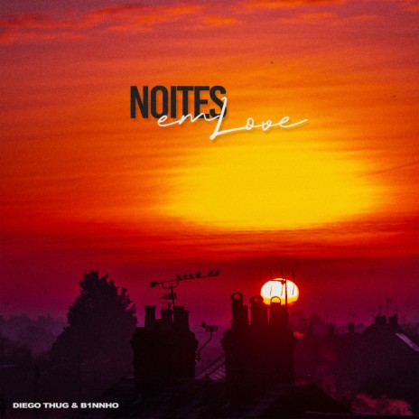 Noites em Love ft. B1NNHO | Boomplay Music