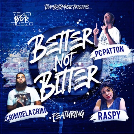 Better Not Bitter ft. Raspy & Crim Dela Crim