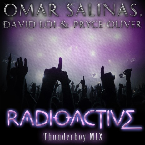 Radioactive (Thunderboy Remix) ft. David Loi & Pryce Oliver